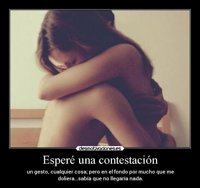 Esperé una contestación -