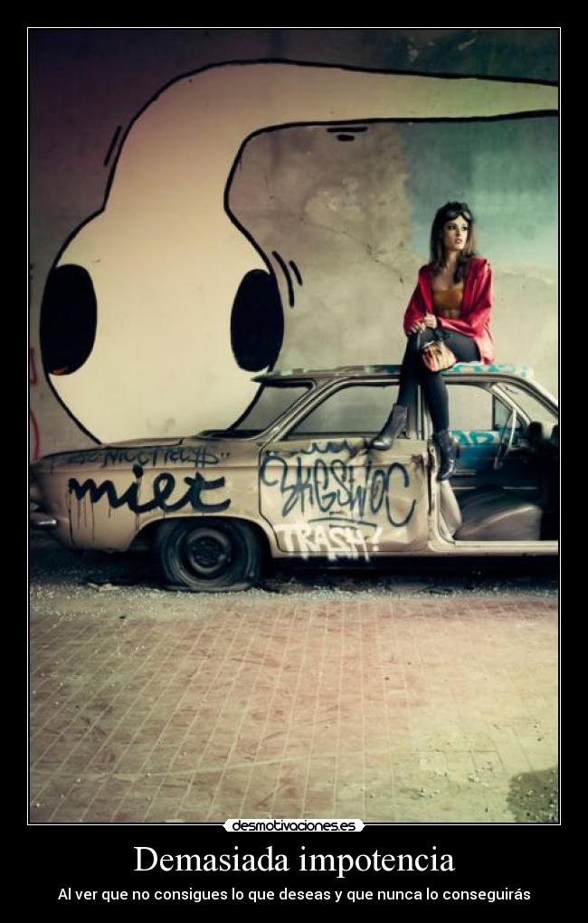 Demasiada impotencia -