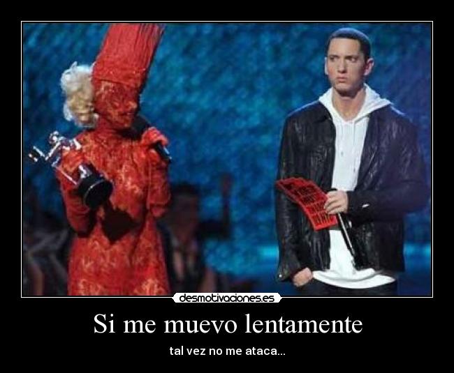 Si me muevo lentamente -
