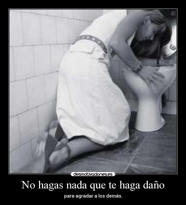 No hagas nada que te haga daño -