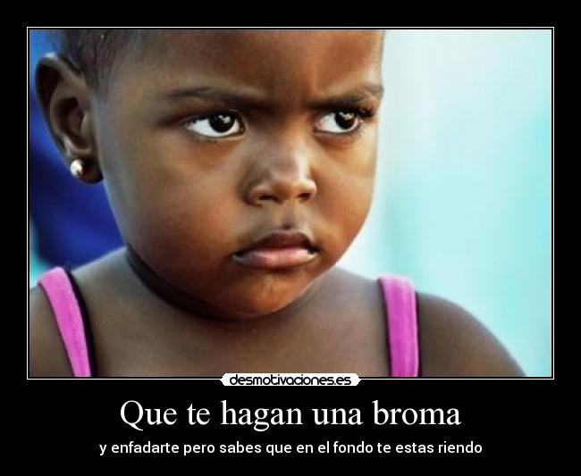 Que te hagan una broma -