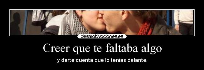 Creer que te faltaba algo -