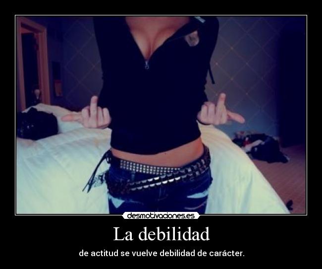 carteles debilidad debilidad actitud vuelve debilidad caracter desmotivaciones