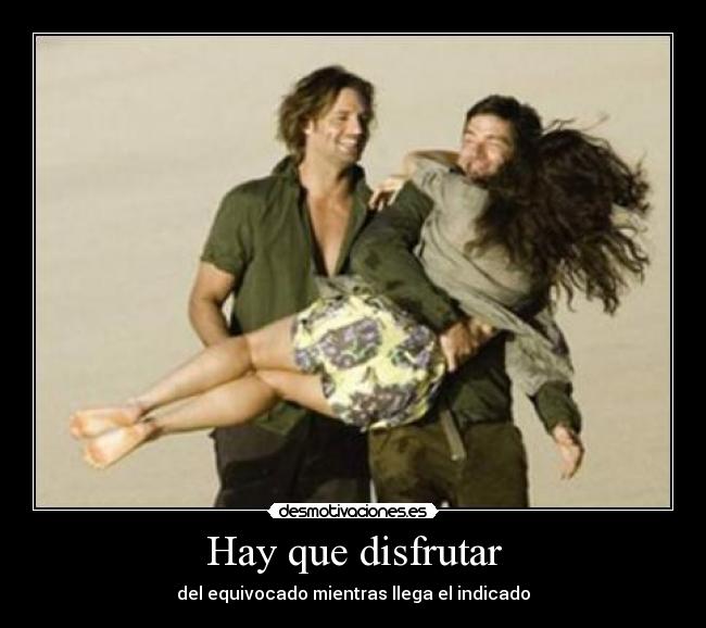 Hay que disfrutar -