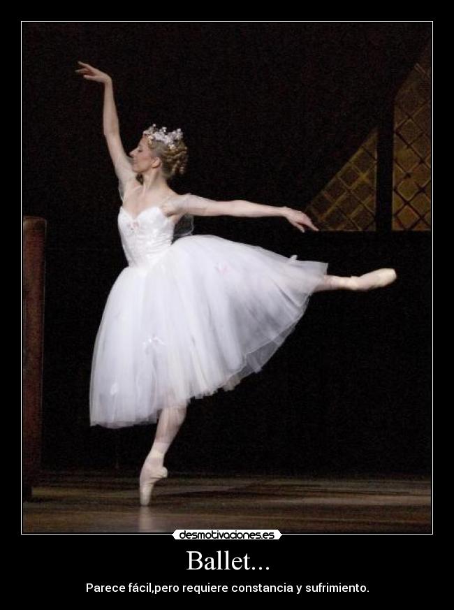Ballet... - Parece fácil,pero requiere constancia y sufrimiento.