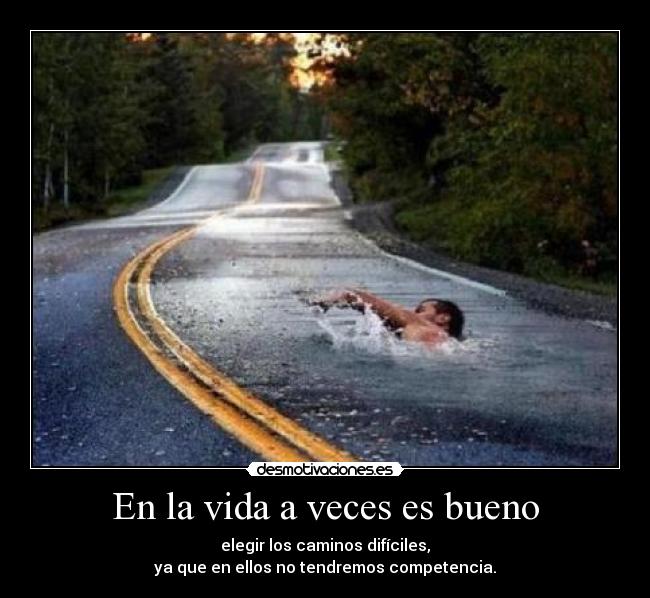 En la vida a veces es bueno -