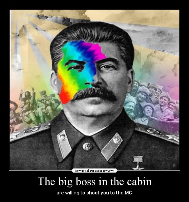 The big boss in the cabin - are willing to shoot you to the MC ♪