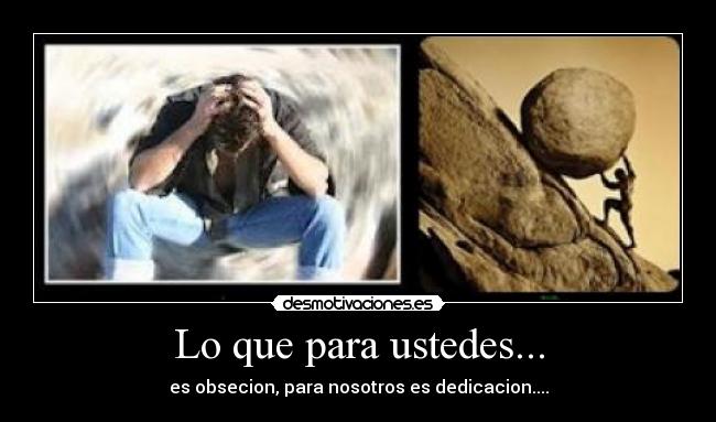 Lo que para ustedes... -