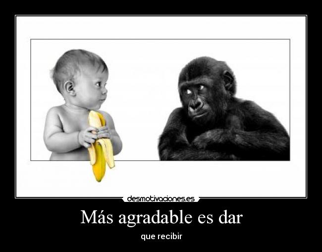Más agradable es dar - que recibir
