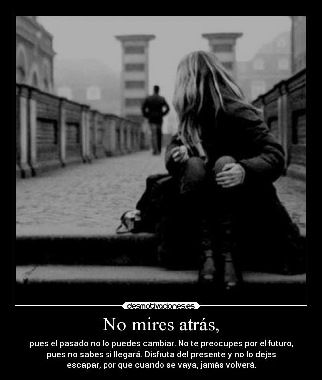 No mires atrás, -
