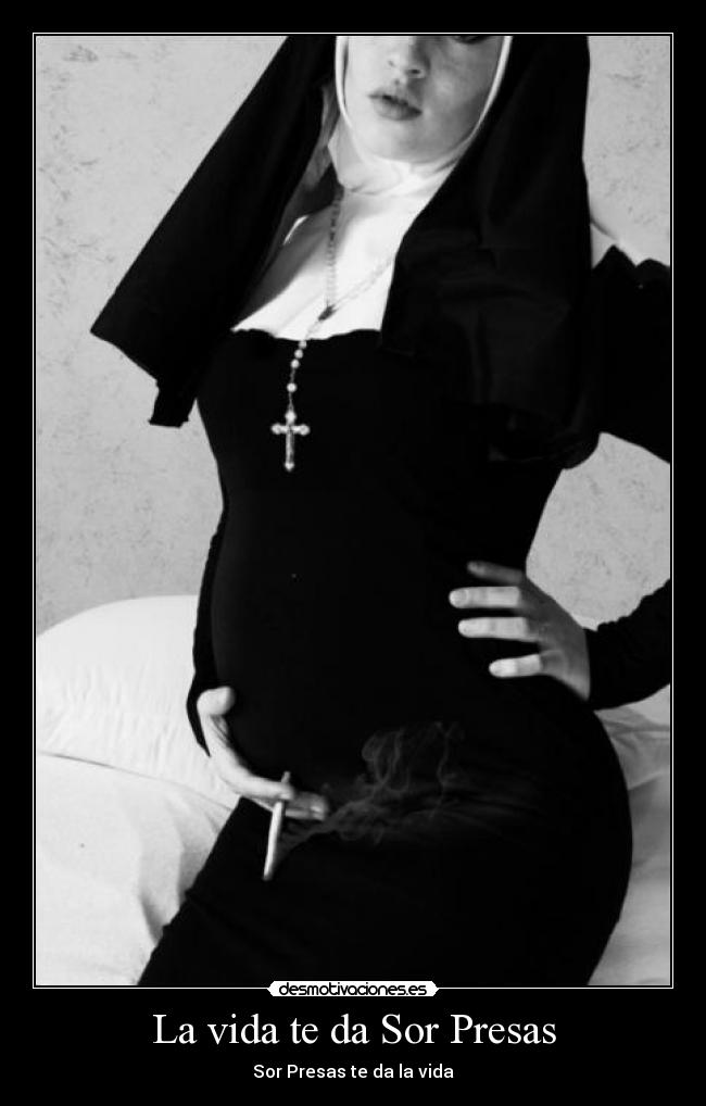 La vida te da Sor Presas -