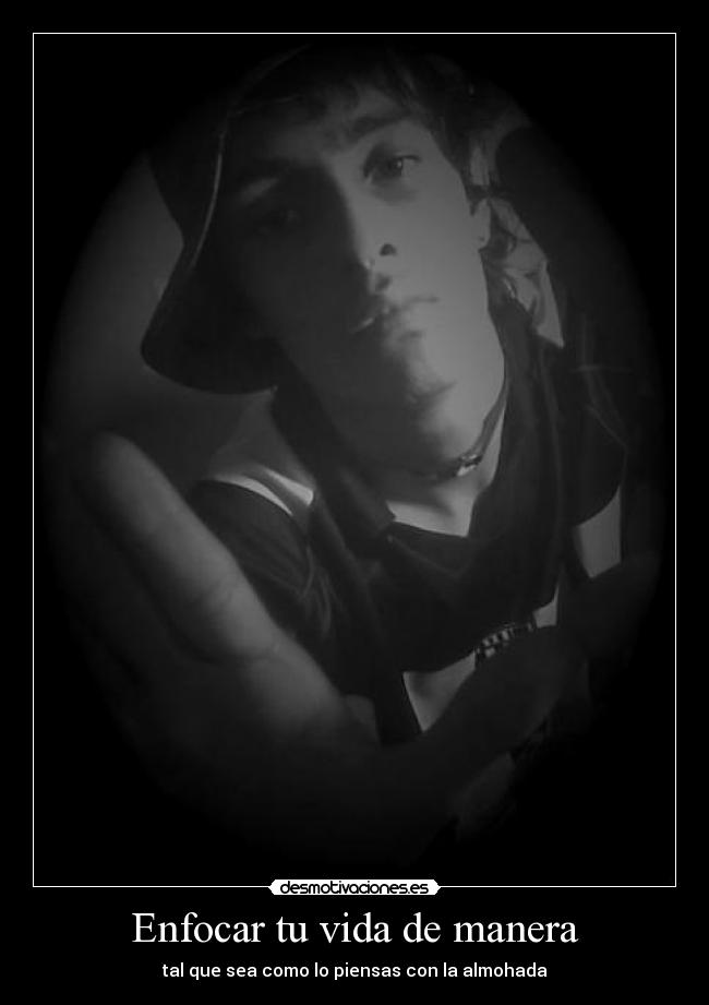 Enfocar tu vida de manera - tal que sea como lo piensas con la almohada