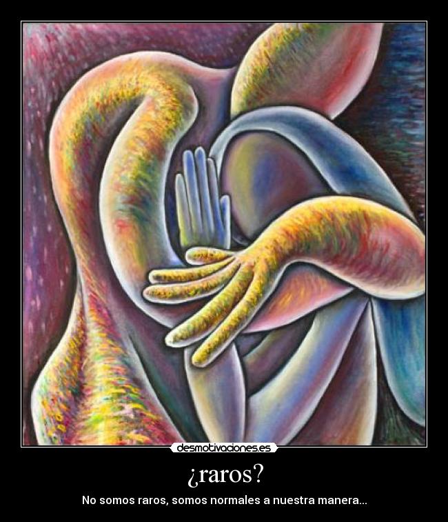 ¿raros? -