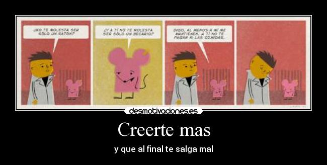Creerte mas - y que al final te salga mal