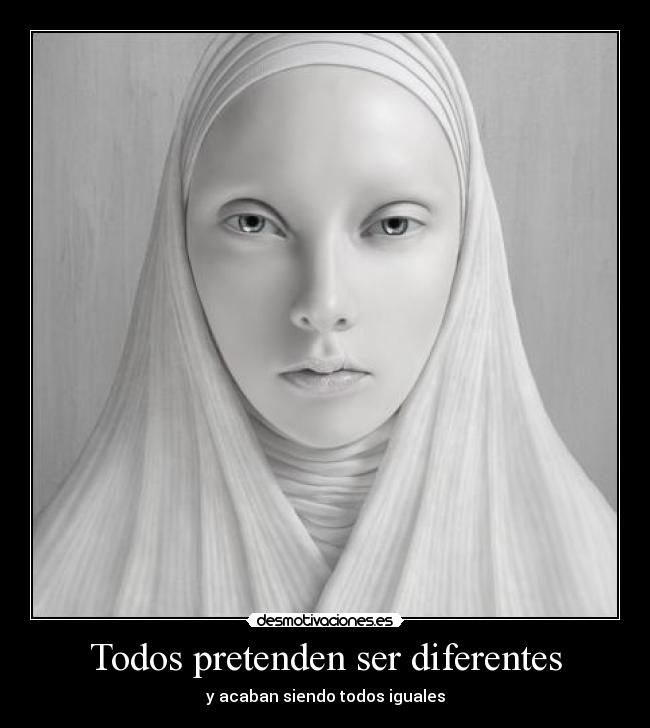 Todos pretenden ser diferentes -