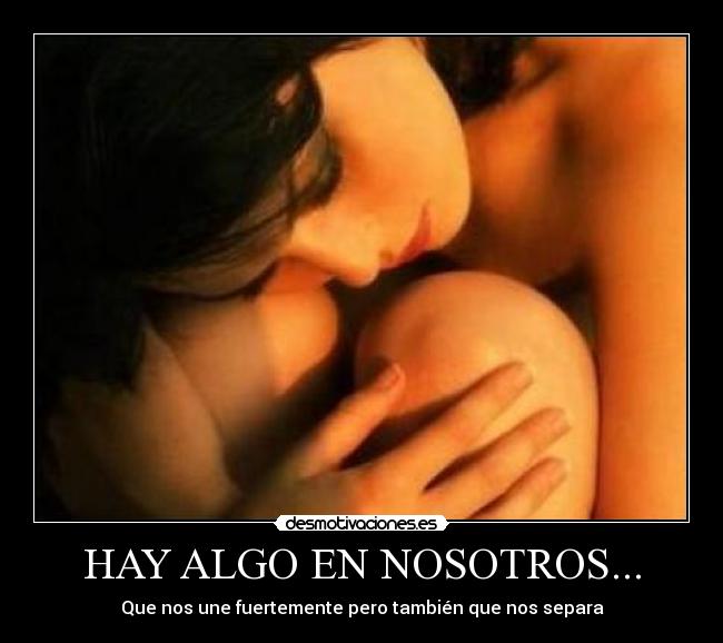 HAY ALGO EN NOSOTROS... - 