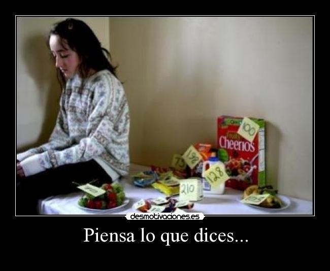 Piensa lo que dices... -