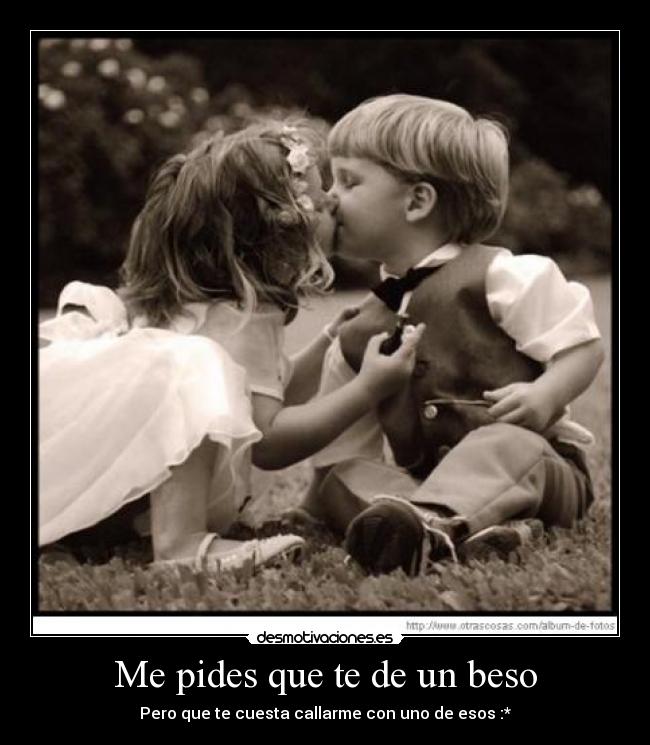 Me pides que te de un beso - 