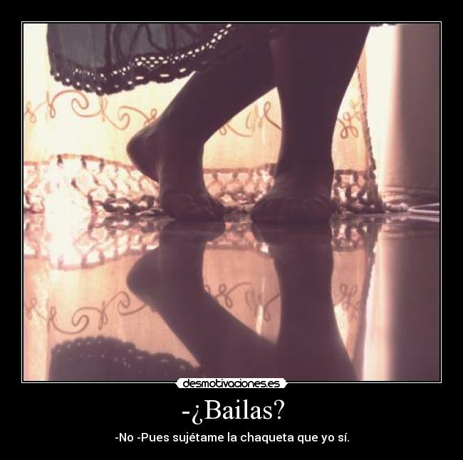 -¿Bailas? - 