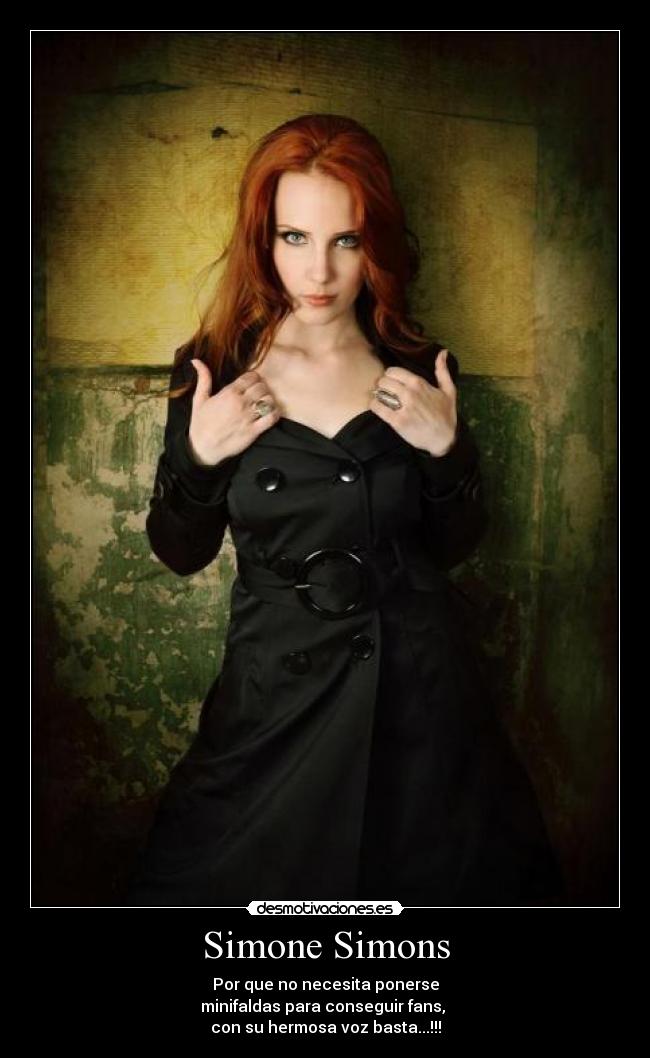 Simone Simons - Por que no necesita ponerse
minifaldas para conseguir fans,
con su hermosa voz basta...!!!