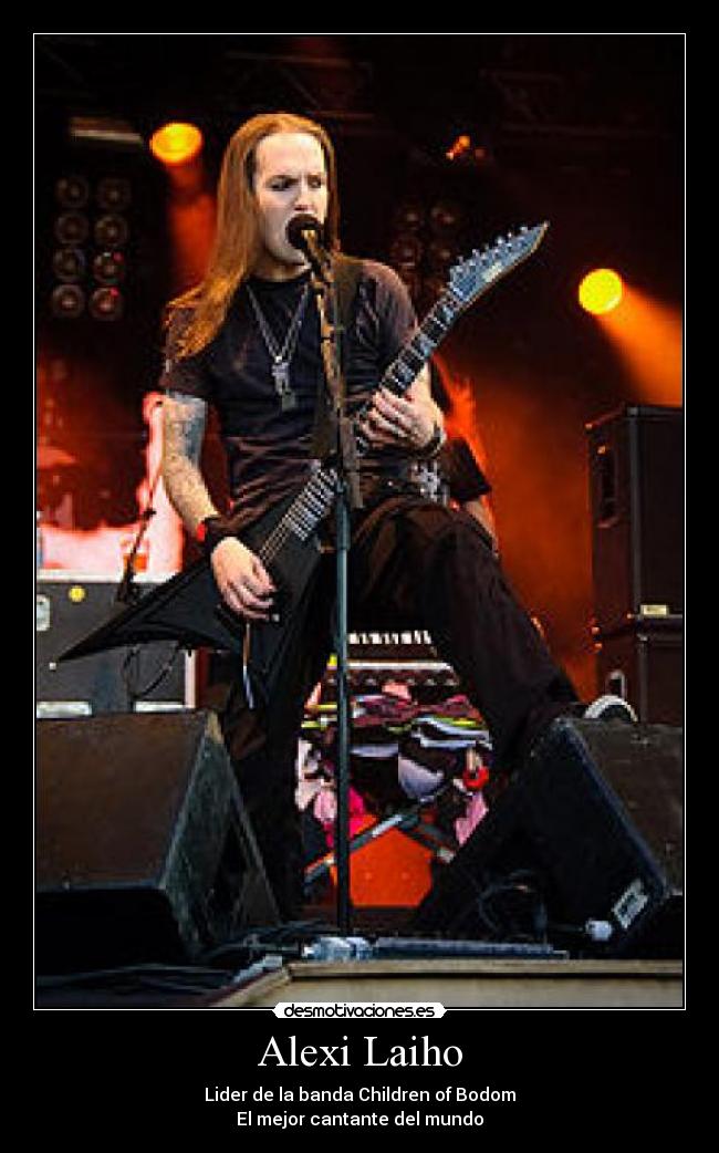 Alexi Laiho - Lider de la banda Children of Bodom
El mejor cantante del mundo