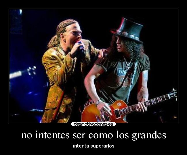 no intentes ser como los grandes - intenta superarlos