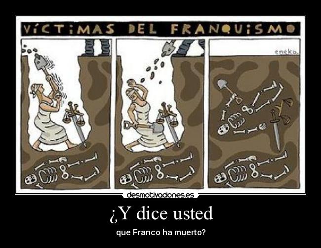 ¿Y dice usted - que Franco ha muerto?