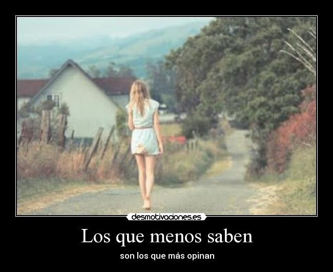 Los que menos saben -