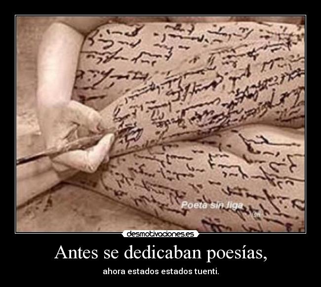 Antes se dedicaban poesías, - ahora estados estados tuenti.