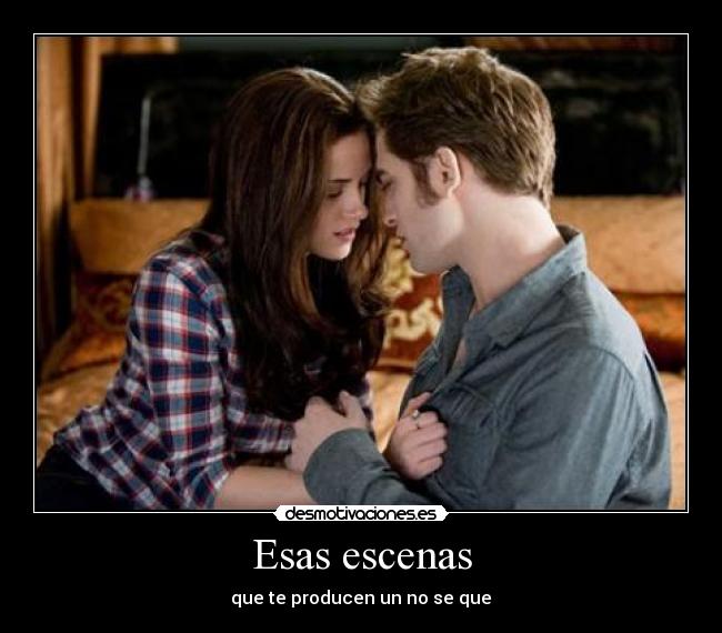 Esas escenas - que te producen un no se que♥