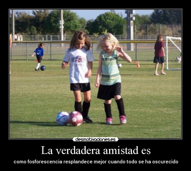 La verdadera amistad es - como fosforescencia resplandece mejor cuando todo se ha oscurecido