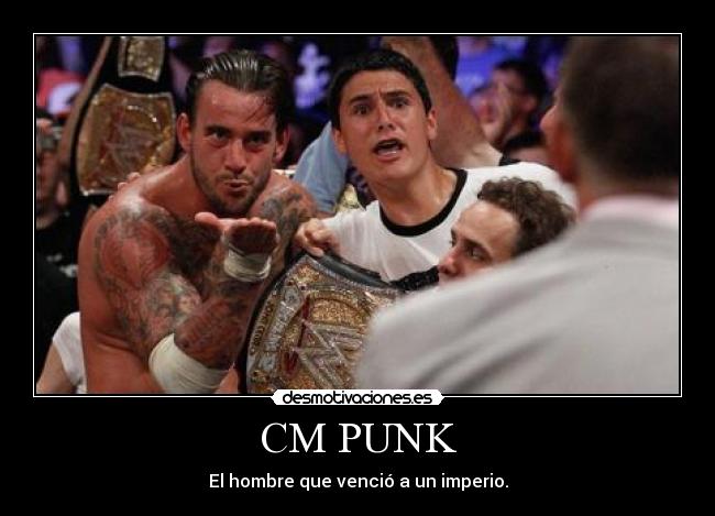 CM PUNK - El hombre que venció a un imperio.