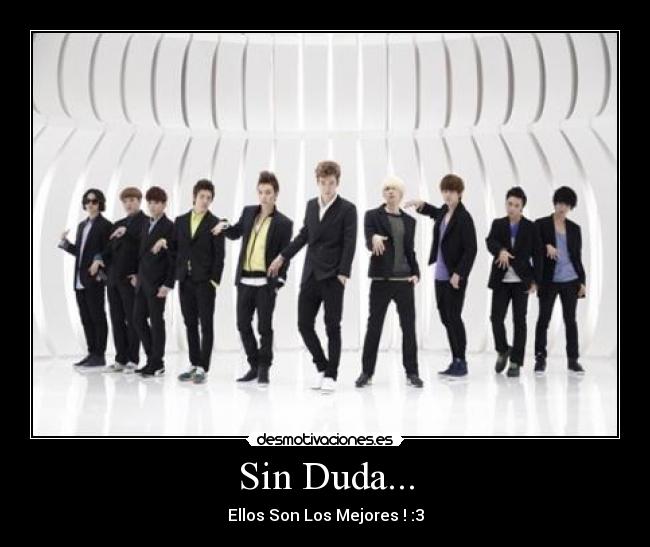 Sin Duda... - Ellos Son Los Mejores ! :3