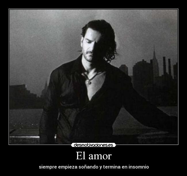 El amor - siempre empieza soñando y termina en insomnio