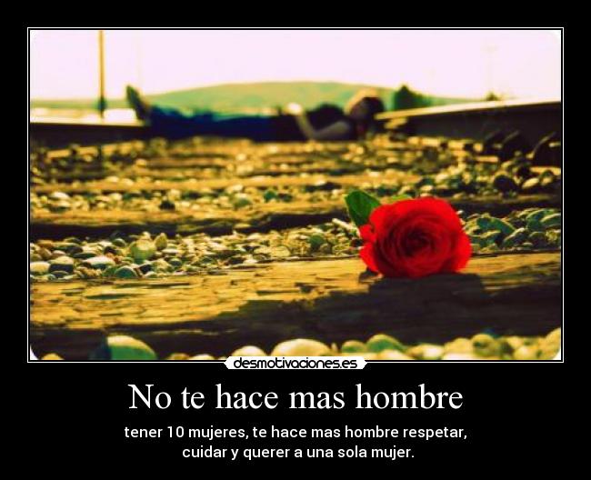 No te hace mas hombre -