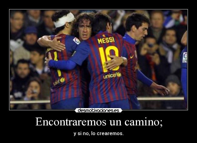 Encontraremos un camino; -