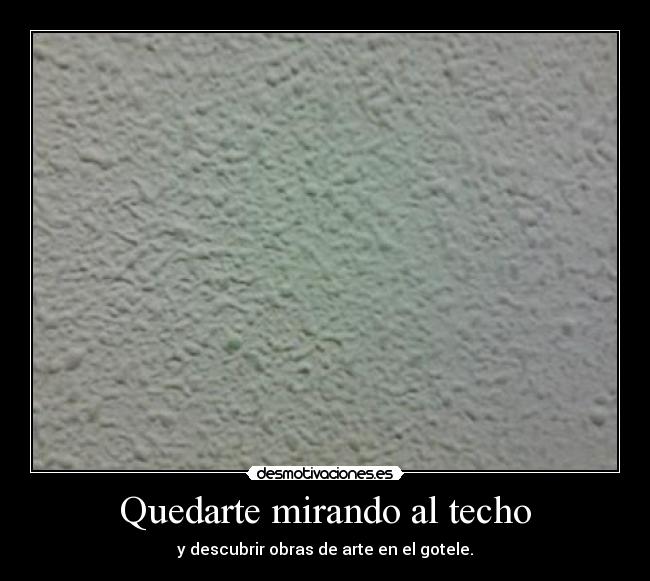 Quedarte mirando al techo - 