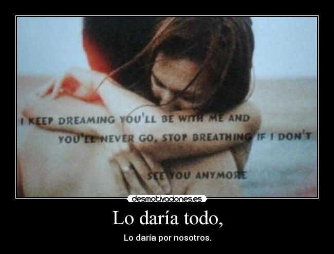 Lo daría todo, - 