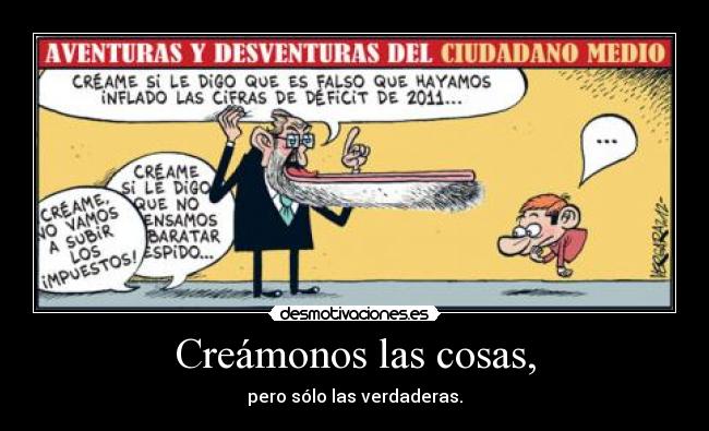 Creámonos las cosas, - pero sólo las verdaderas.