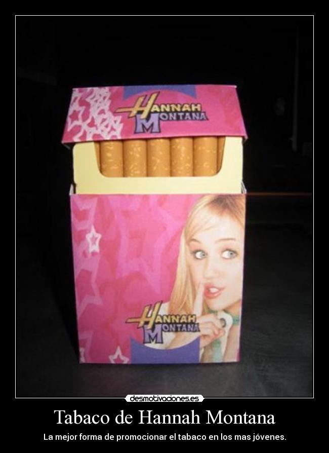Tabaco de Hannah Montana - La mejor forma de promocionar el tabaco en los mas jóvenes.