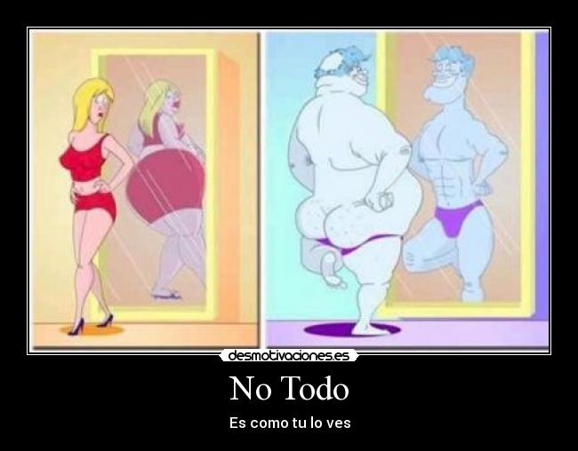 No Todo - Es como tu lo ves