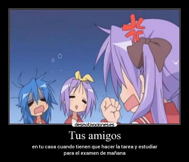 carteles amigos lucky star echos reales tareas amigos flojera desmotivaciones