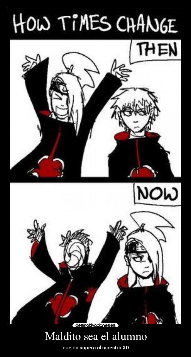Maldito sea el alumno - que no supera al maestro XD