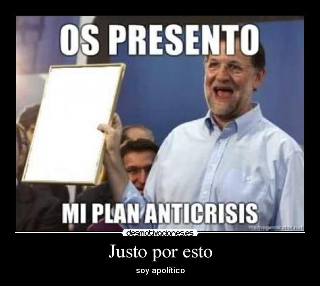Justo por esto - soy apolítico
