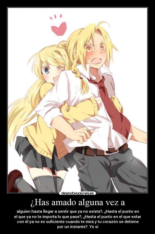 ¿Has amado alguna vez a - alguien hasta llegar a sentir que ya no existe?, ¿Hasta el punto en
el que ya no te importa lo que pase?, ¿Hasta el punto en el que estar
con él ya no es suficiente cuando te mira y tu corazón se detiene
por un instante?. Yo si