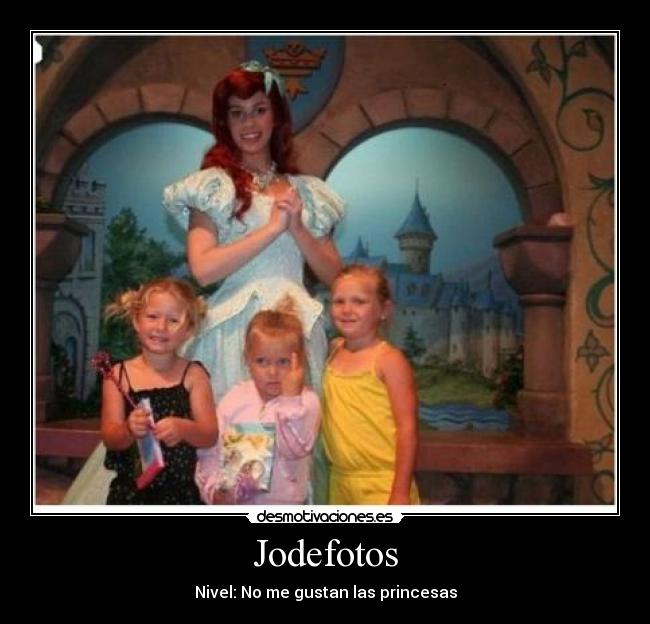 Jodefotos - Nivel: No me gustan las princesas