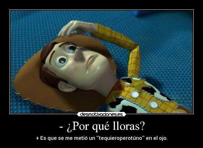 - ¿Por qué lloras? - 