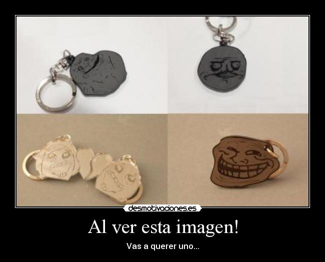 carteles memes pulseras llaveros forever alone problen fuckencia gusta querer uno desmotivaciones