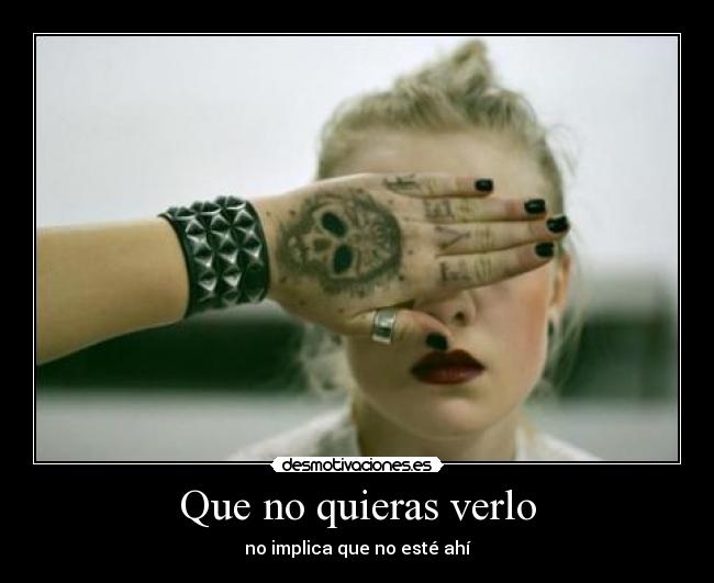 Que no quieras verlo -