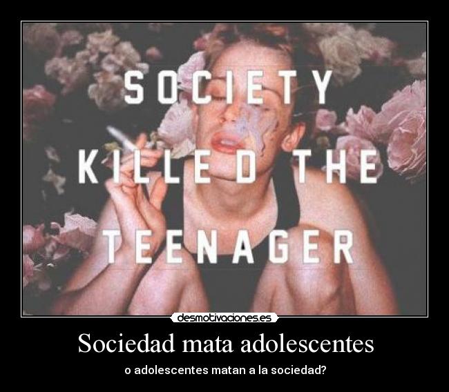 Sociedad mata adolescentes - o adolescentes matan a la sociedad?